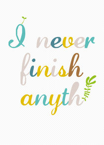 I never finish anythi by June Keser