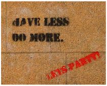 have less, do more, let's party - Berlin summer 2013 von mateart