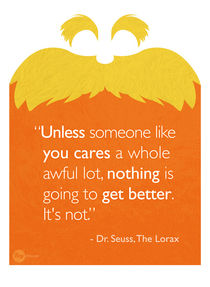The Lorax - Quote version II by Hey Frank!