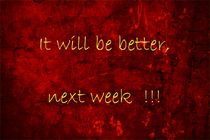It will be better, next week !!! by leddermann