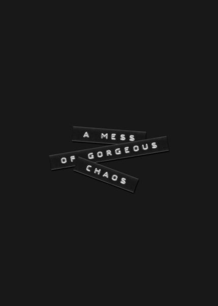 A-mess-of-gorgeous-chaos-embossed-label-black-5x7