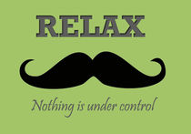 Mustache poster-Relax, nothing under control poster by Lila  Benharush
