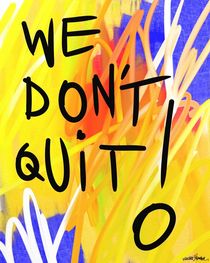 We Don't Quit! by Vincent J. Newman