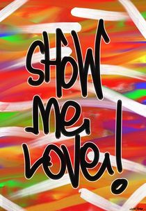 Show me love! by Vincent J. Newman