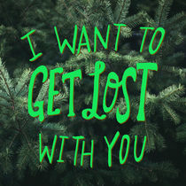 I Want to Get Lost with You by Leah Flores