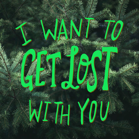 I-want-to-get-lost-with-you