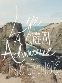 Life is a Great Adventure von Leah Flores