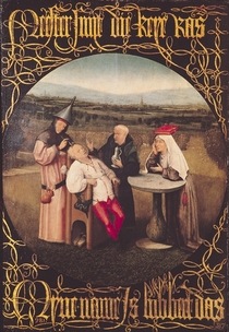 The Cure of Folly  by Hieronymus Bosch