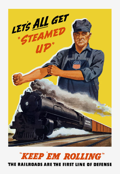 812-391-get-steamed-up-railroads-defense-ww2-poster