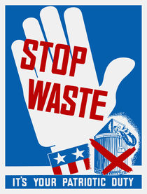 Stop Waste It’s Your Patriotic Duty -- WWII Poster von warishellstore