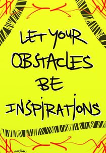 Let Your Obstacles Be Inspirations  by Vincent J. Newman