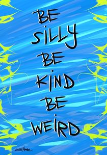 Be Silly, Be Kind, Be Weird by Vincent J. Newman