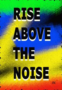 Rise Above The Noise by Vincent J. Newman
