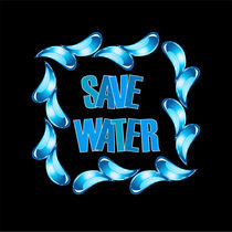Save water  von Shawlin I