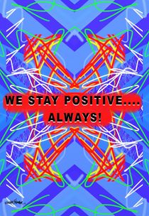 We Stay Positive by Vincent J. Newman