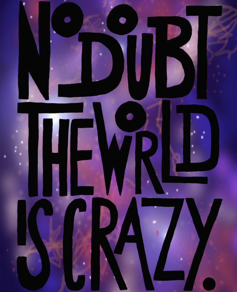 No-doubt-the-world-is-crazy-plakat