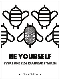"Be yourself; everyone else is already taken" - Oscar Wilde by deardear