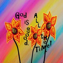 GOD is GOOD All the TIME by eloiseart