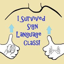 I Survived Sign Language Class by eloiseart