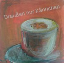 Draußen nur Kännchen by Karen Klingner