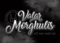 Game of thrones Text Art - Valar Morghulis by mequem design