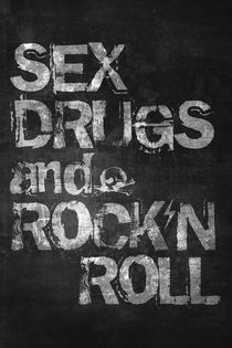 Sex Drugs and Rock N Roll von zapista