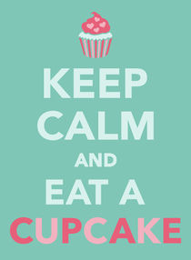 Keep calm and eat a cupcake von captain
