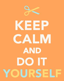 Keep calm and do it yourself von captain