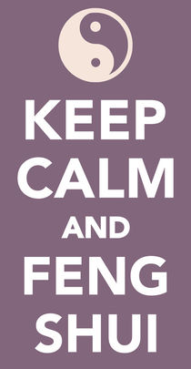 Keep calm and feng shui von captain