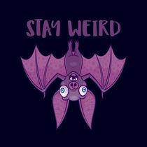 Stay Weird Cartoon Bat by John Schwegel