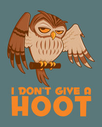 I Don't Give A Hoot Owl von John Schwegel