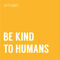 Be-kind-to-humans
