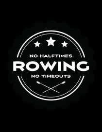 No Halftimes No Timeouts Just Row by Richard Rabassa