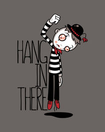 Hang In There Mime by John Schwegel