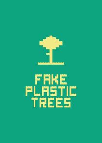 Fake Plastic Trees von Rahma Projekt