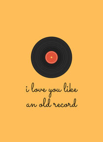 I love you like an old record