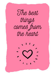 The best things comes from the heart von amazingmilla