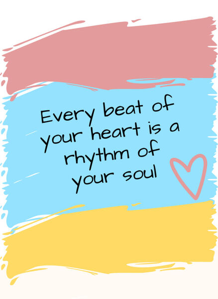 Every-beat-of-your-heart-is-a-rhythm-of-your-soul