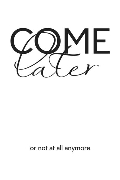 Come-later