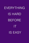 Everything-is-hard-quote