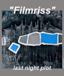 Filmriss - the last night plot by Matthias Kronz