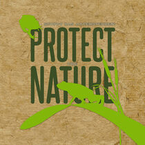 PROTECT THE NATURE! Stoppt das Artensterben! by Rupert Schneider