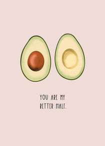 You Are My Better Half / Avocado by carolin-magunia