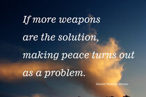 If more weapons are the solution, making peace turns out as a problem by Daniel Torrado Hermo