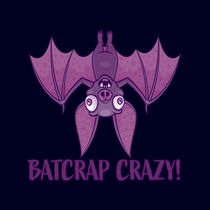 Batcrap Crazy Wacky Cartoon Bat by John Schwegel