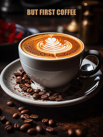 But First Coffee | Erstmal ein Kaffee | Fotografie Poster für die Küche von Frank Daske