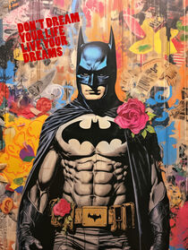 Batman | Don't Dream Your Life, Live Yor Dreams | Pop Art von Frank Daske