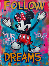 Folge Deinen Träumen | Follow Your Dreams | Pop Art Graffiti mit Mini Mouse by Frank Daske