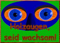 Holzaugen ... by harry ucksche