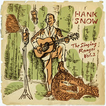 Hank Snow, The Singing Ranger Vol. 2 by Mychael Gerstenberger